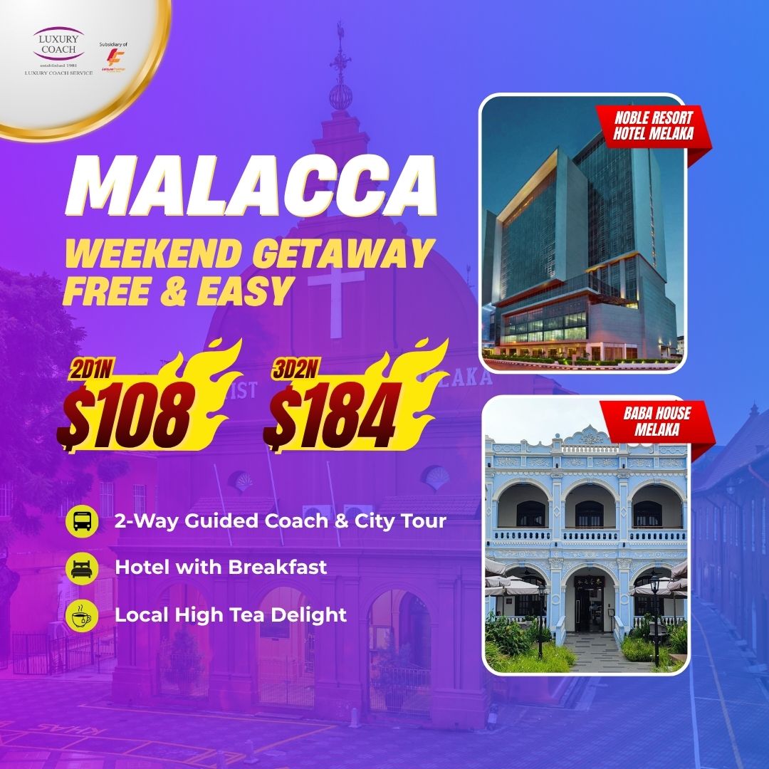 2D1N / 3D2N Malacca Weekend Getaway Free & Easy